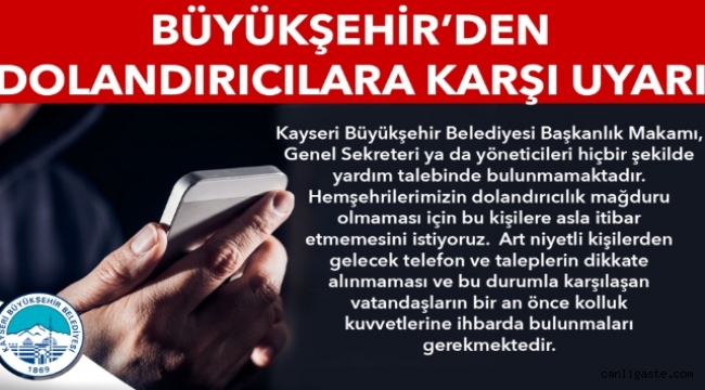 Kayseri Büyükşehir Belediyesi Uyardı: "Para talep edenlere inanmayın, dolandırılmayın"