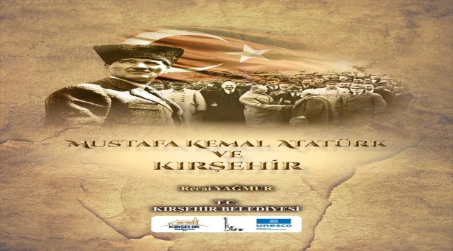 Kırşehir'de, "Mustafa Kemal Atatürk ve Kırşehir" kitabı yayımlandı
